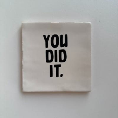 You did it (Wit tegeltje) - Spreuktegel - Tegeltje met tekst - Tegeltje met spreuk - Cadeautje - Origineel cadeau -