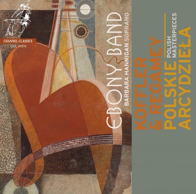 Ebony Band, Barbara Hannigan, Józef Koffler & Constantin Régamey - Polish Masterpieces (CD)