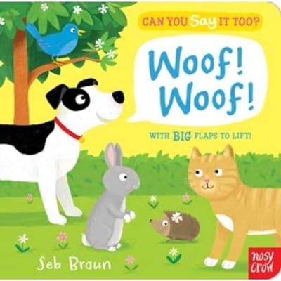 Can You Say It Too? Woof! Woof! - Can You Say It Too? - Nosy Crow Ltd