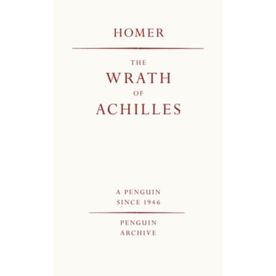 The Wrath Of Achilles - Penguin Archive - Homer