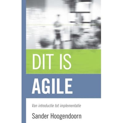 Dit Is Agile - Sander Hoogendoorn