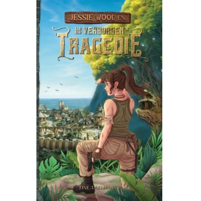 Jessie Wood En De Verborgen Tragedie - Tine Daelmans