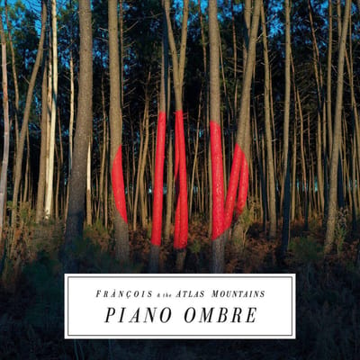 Piano Ombre - Francois & The Atlas Mountains