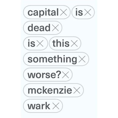 Capital Is Dead - McKenzie Wark