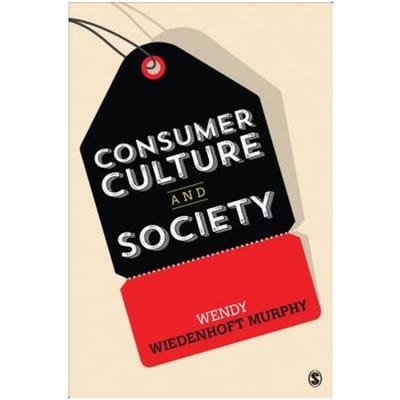 Consumer Culture And Society - Wiedenhoft Murphy