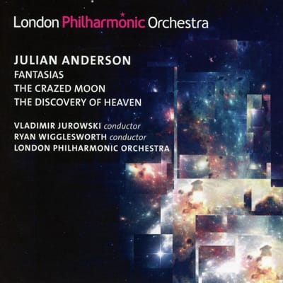 Vladimir Jurowski, Ryan Wigglesworth, London Philharmonic Orchestra - Anderson: Fantasias | The Crazed Moon | The Discovery Of Heaven (CD)