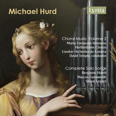 Marta Fontanals, Hertfordshire Chorus, London Orchestra Da Camera, David Temple, Benjamin Hulett, Marcus Farnsworth, Simon Lepper - Michael Hurd: Complete Solo Songs for Voice and Piano Vol. 2 (2 CD)