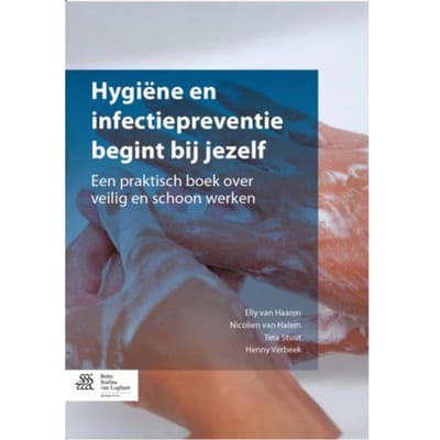 Hygiene En Infectiepreventie Begint Bij Jezelf - Nicolien van Halem