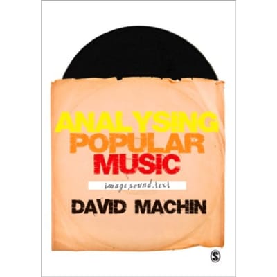 Analysing Popular Music: Image, Sound And Text - Machin