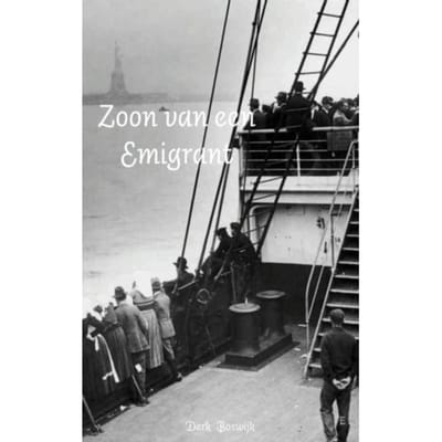 Zoon Van Een Emigrant - Derk Boswijk