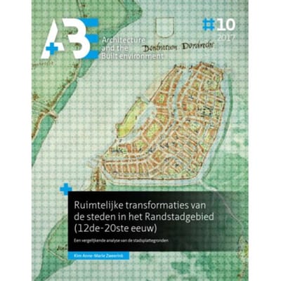 Ruimtelijke Transformaties Van De Steden In Het Randstadgebied (12de-20ste Eeuw) - Kim Anne-Marie Zweerink