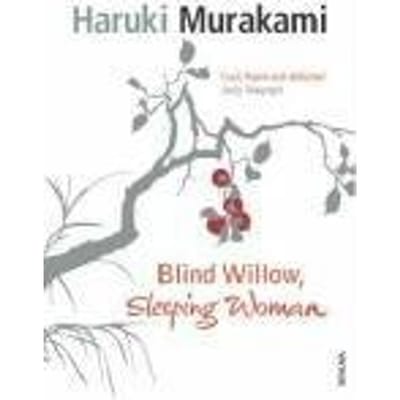 Blind Willow, Sleeping Woman - Haruki Murakami