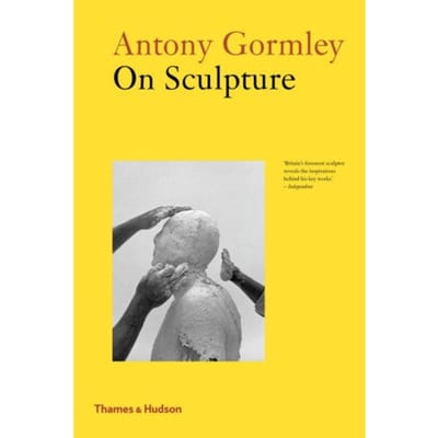 Antony Gormley On Sculpture - Antony Gormley