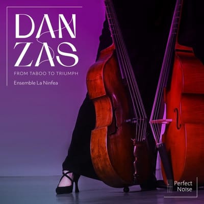 Danzas - From Taboo To Triumph - Ensemble La Ninfea