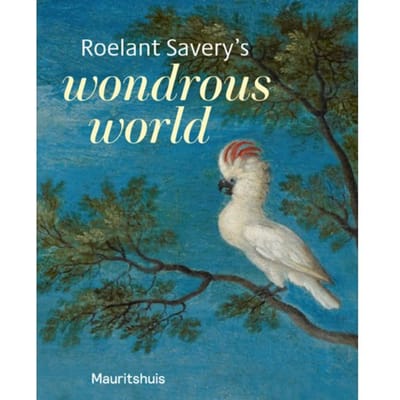 Roelant Savery's - Wondrous World - Ariane van Suchtelen