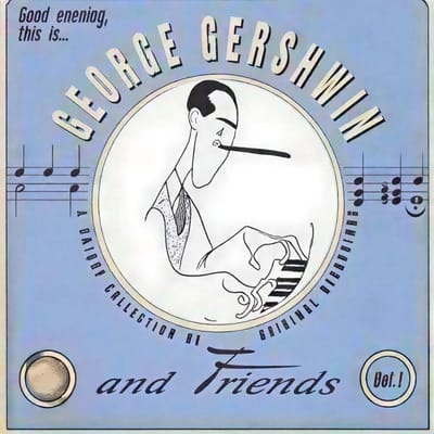 George Gershwin - Good Evening, This Is George Gershwin And Friends Vol. 1 (CD)
