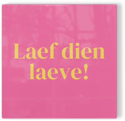 Tegeltje Limburg Laef dien Laeve! - roze geel - tegeltje stad - tegeltje met tekst