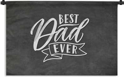 Wandkleed - Wanddoek - Vaderdag - Quotes - Best dad ever - Spreuken - 150x100 cm - Wandtapijt - Vaderdag cadeautje - Cadeau voor vader en papa