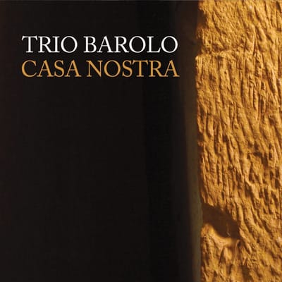 Trio Barolo - Casa Nostra (CD)