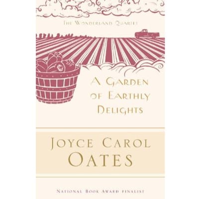 A Garden Of Earthly Delights - Joyce Carol Oates