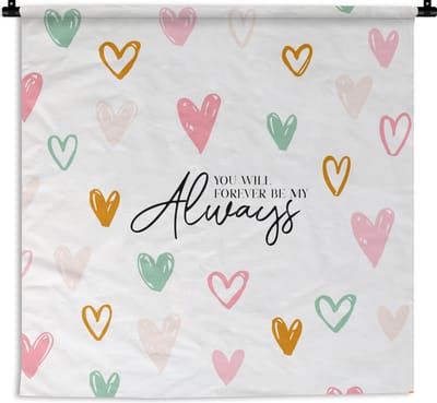 Wandkleed - Wanddoek - Vriendschap - Best friends - Quotes - You will forever be my always - Spreuken - 180x180 cm - Wandtapijt