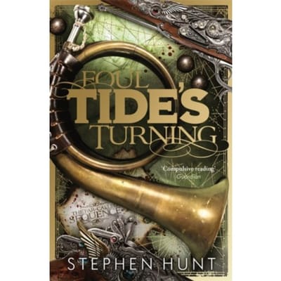 Foul Tide's Turning - Stephen Hunt