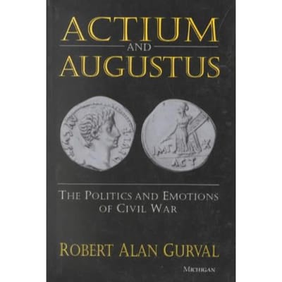 Actium And Augustus - Robert Alan Gurval