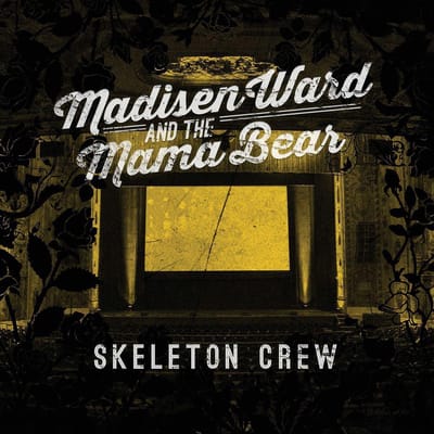 Skeleton Crew - Madisen Ward & The Mama Bear