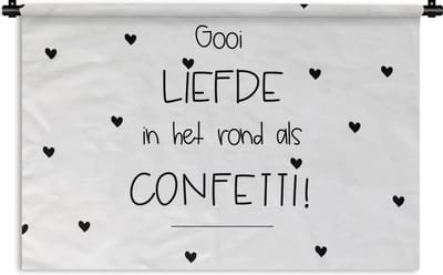 Wandkleed - Wanddoek - Liefde - Quotes - Gooi de liefde in het rond als confetti - Spreuken - 180x120 cm - Wandtapijt