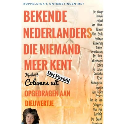 Bekende Nederlanders Die Niemand Meer Kent - Angelien Fijnhout