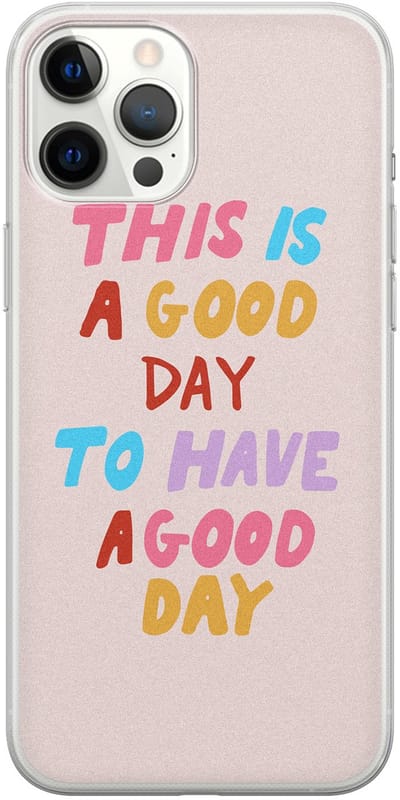 Leuke Telefoonhoesjes - Hoesje geschikt voor iPhone 12 Pro Max - This is a good day - Soft case - TPU - Tekst - Roze
