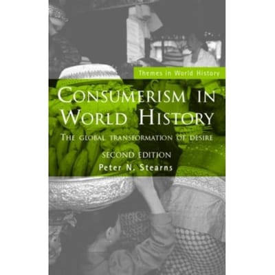 Consumerism In World History - Themes In World History - Peter N. (George Mason Universit