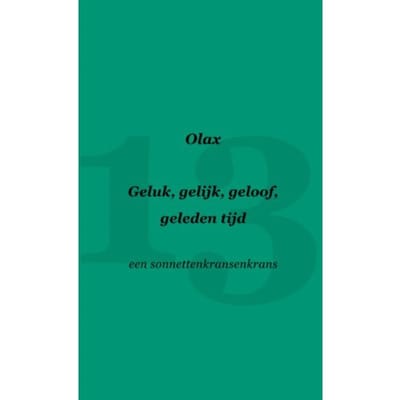 Geluk, Gelijk, Geloof, Geleden Tijd - Olax .
