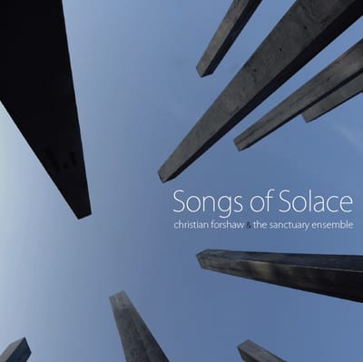 Christian Forshaw & The Sanctuary Ensemble - Songs of Solace (CD)