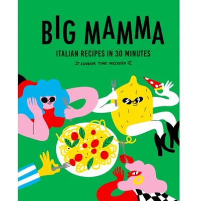 Big Mamma Italian Recipes In 30 Minutes - Big Mamma