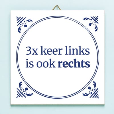 Tegeltje Drie keer links is ook rechts van Ditverzinjeniet