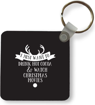 Sleutelhanger - Uitdeelcadeautjes - Kerst quote "I just want to drink hot cocoa" met een zwarte achtergrond - Plastic - Kerst - Cadeau - Kerstcadeau voor mannen en voor vrouwen