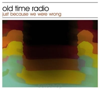 Old Time Radio - Just Because We Were Wrong (CD)
