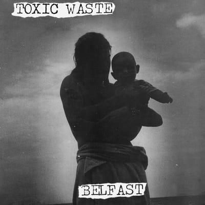Toxic Waste - Belfast (LP)