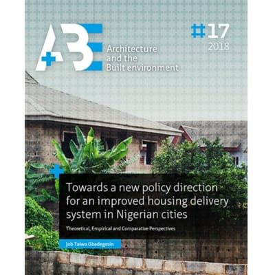 Towards A New Policy Direction For An Improved Housing Delivery System In Nigerian Cities - A+Be - Job Taiwo Gbadegesin