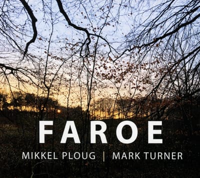 Mikkel Ploug & Mark Turner - Faroe (CD)
