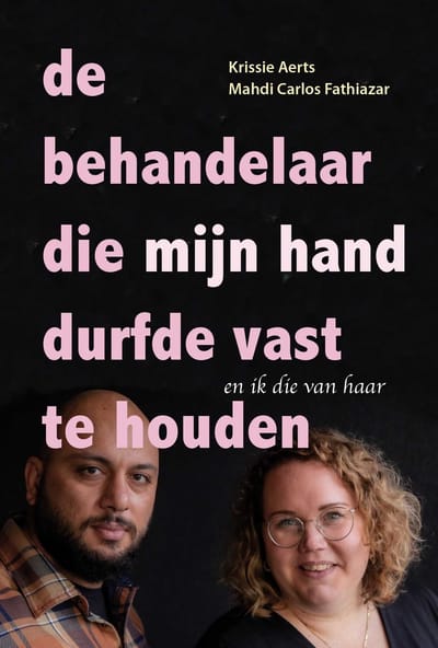 De Behandelaar Die Mijn Hand Durfde Vast Te Houden - Krissie Aerts
