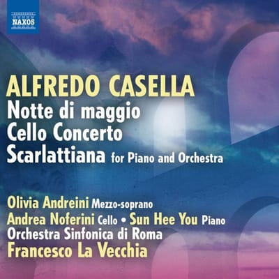 Olivia Andreini, Andrea Noferini, Orchestra Sinfonica di Roma, Francesco La Vecchia - Casella: Notte Di Maggio | Cello Concerto | Scarlattiana (CD)