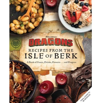Dreamworks Dragons: Recipes From The Isle Of Berk [official Cookbook] - Daytona Danielsen