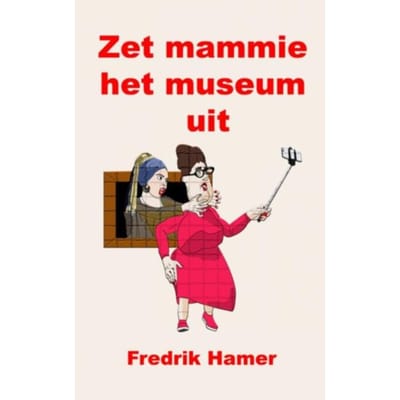 Zet Mammie Het Museum Uit - Fredrik Hamer