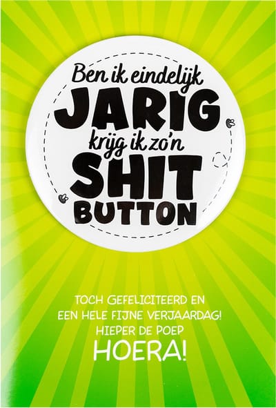 Shit wat een superleuke button | Wenskaart | Eindelijk jarig