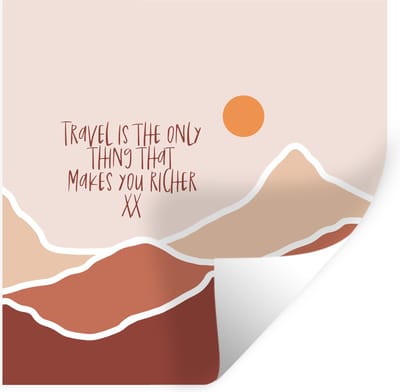 Muurstickers - Sticker Folie - Spreuken - Quotes - Travel is the only thing that makes you richer - Berg - 100x100 cm - Plakfolie - Muurstickers Kinderkamer - Zelfklevend Behang XXL - Zelfklevend behangpapier - Stickerfolie