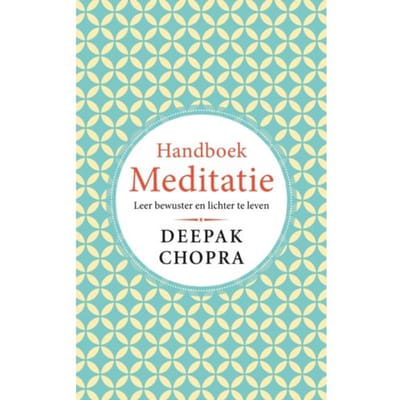 Handboek Meditatie - Deepak Chopra