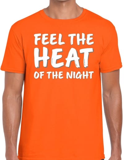 Oranje fun tekst t-shirt - Feel the heat of the Night- oranje kleding voor heren S
