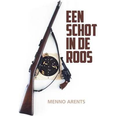 Een Schot In De Roos - Menno Arents